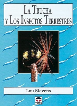 TRUCHA Y LOS INSECTOS TERRESTRES | 9788479022495 | STEVENS, LOU
