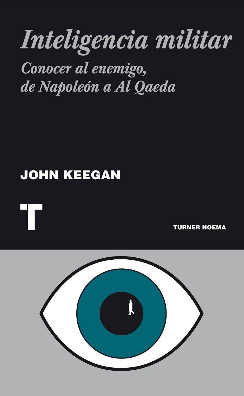 INTELIGENCIA MILITAR, CONOCE AL ENEMIGO, DE NAPOLEON-AL QAED | 9788475067667 | KEEGAN, JOHN