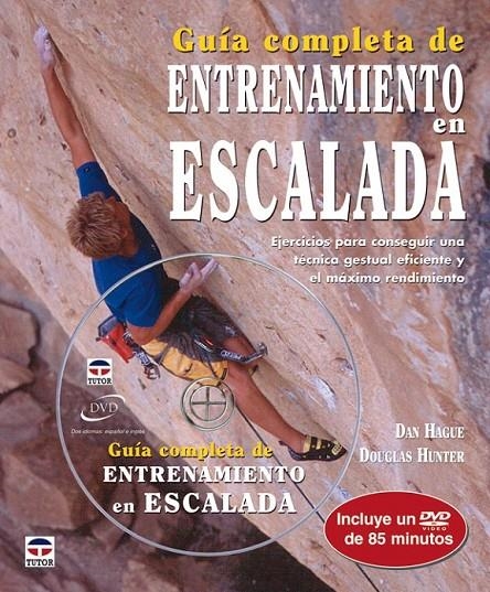 GUIA COMPLETA ENTRENAMIENTO ESCALADA (LIB+DVD | 9788479027070 | HAGUE, DAN / HUNTER, DOUGLAS
