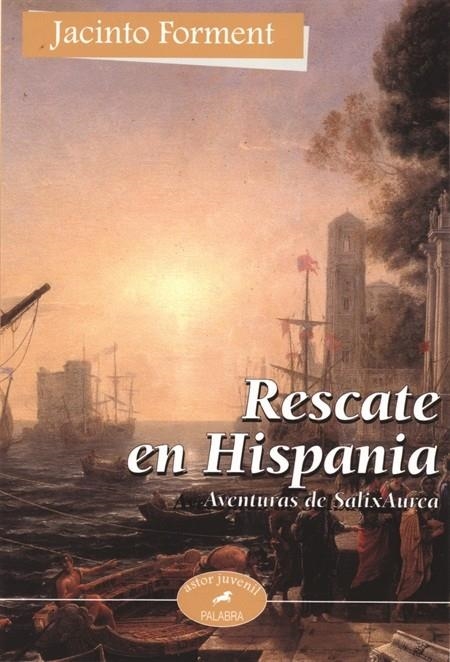 AVENTURAS DE SALIX AUREA I. RESCATE EN HISPANIA | 9788482397122 | FORMENT COSTA, JACINTO