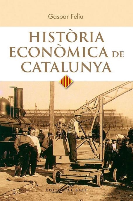 HISTÒRIA ECONÒMICA DE CATALUNYA | 9788415711025 | FELIU, GASPAR