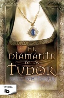 DIAMANTE DE LOS TUDOR, EL | 9788498727906 | WHITAKER, WILL