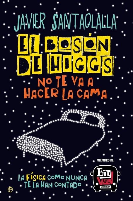 BOSÓN DE HIGGS NO TE VA A HACER LA CAMA | 9788490607725 | SANTAOLALLA CAMINO, JAVIER