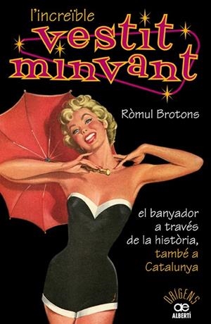 INCREÏBLE VESTIT MINVANT. EL BANYADOR A TRAVÉS DE LA HISTÒ | 9788472460904 | BROTONS SEGARRA, ROMUL