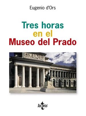 TRES HORAS EN EL MUSEO DEL PRADO | 9788430942008 | D'ORS, EUGENIO