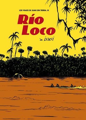 VIAJES DE JUAN SIN TIERRA 3. RÍO LOCO | 9788496815971 | DE ISUSI, JAVIER