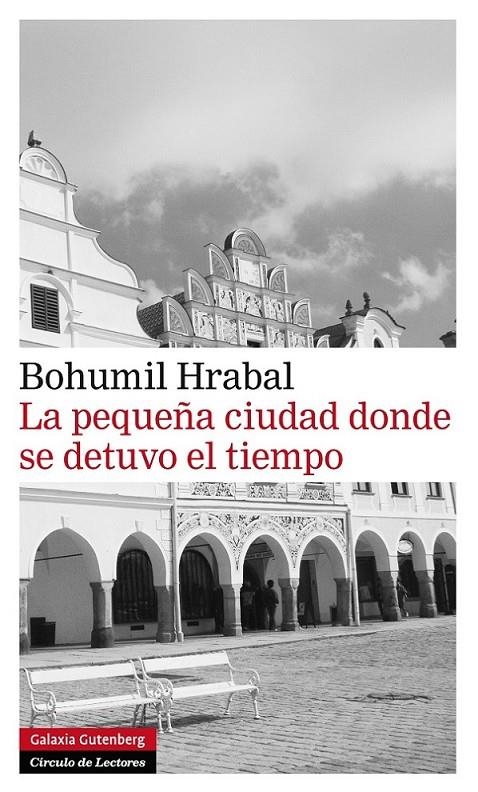 PEQUEÑA CIUDAD DONDE SE DETUVO EL TIEMPO, LA | 9788415472179 | HRABAL, BOHUMIL (1914-1997) [VER TITULOS]