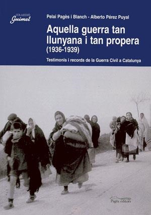 AQUELLA GUERRA TAN LLUNYANA I TAN PROPERA (1936-1939) | 9788497790239 | PAGES, P ; PEREZ, A