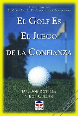 GOLF ES EL JUEGO DE LA CONFIANZA, EL | 9788479022129 | ROTELLA, DR. BOB ; CULLEN, BOB