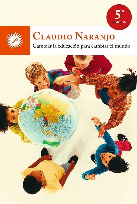 CAMBIAR LA EDUCACIÓN PARA CAMBIAR EL MUNDO | 9788495496959 | NARANJO, CLAUDIO