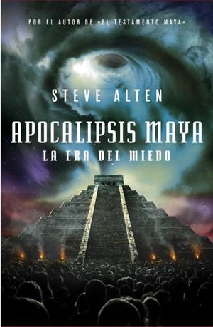 APOCALIPSIS MAYA. LA ERA DEL MIEDO (05/07/11) | 9788401339684 | ALTEN, STEVE