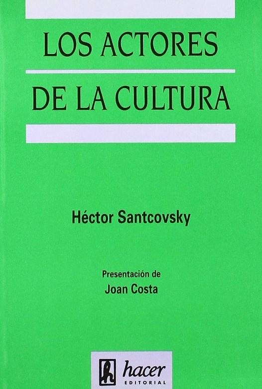 ACTORES DE LA CULTURA, LOS | 9788488711113 | SANTCOVSKY, HECTOR