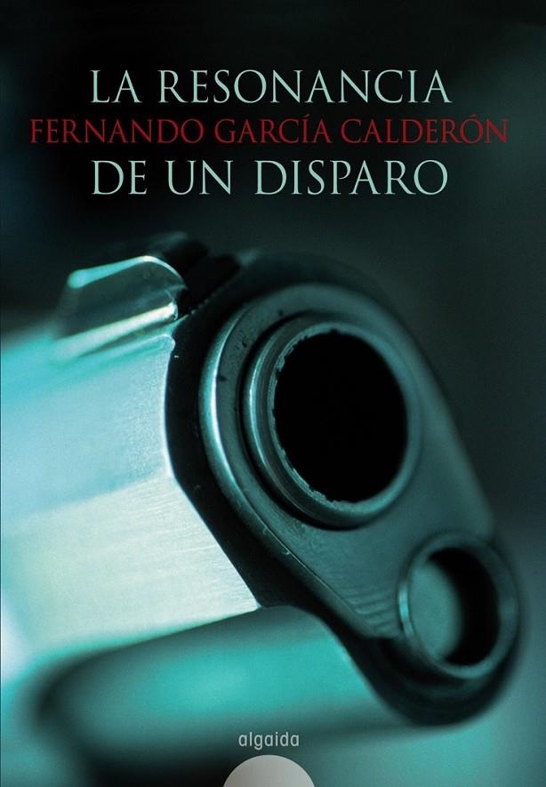 RESONANCIA DE UN DISPARO | 9788498771169 | GARCIA CALDERON, FERNANDO (1959- )