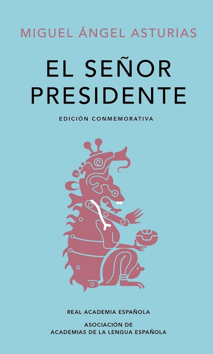 SEÑOR PRESIDENTE (EDICIÓN CONMEMORATIVA DE LA RAE Y LA ASALE) | 9788420454436 | ASTURIAS, MIGUEL ÁNGEL