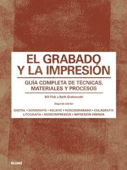 GRABADO Y LA IMPRESIÓN | 9788418075285 | GRABOWSKI, BETH/FLICK, BILL