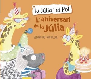 ANIVERSARI DE LA JÚLIA (LA JÚLIA I EL POL. ÀLBUM IL·LUSTRAT) | 9788448855420 | ORO, BEGOÑA/VILLAR, MAR