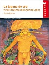 LAGUNA DE ORO Y OTRAS LEYENDAS DE AMERICA LATIN | 9788468209821 | BALLAZ ZABALZA, JESUS/Y OTROS