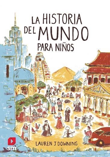 HISTORIA DEL MUNDO PARA NIÑOS | 9788413188447 | DOWNING, LAUREN J