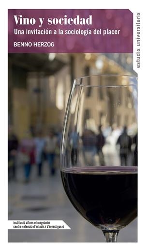VINO Y SOCIEDAD. UNA INVITACIÓN A LA SOCIOLOGÍA DEL PLACER | 9788478228577 | HERZOG, BENNO