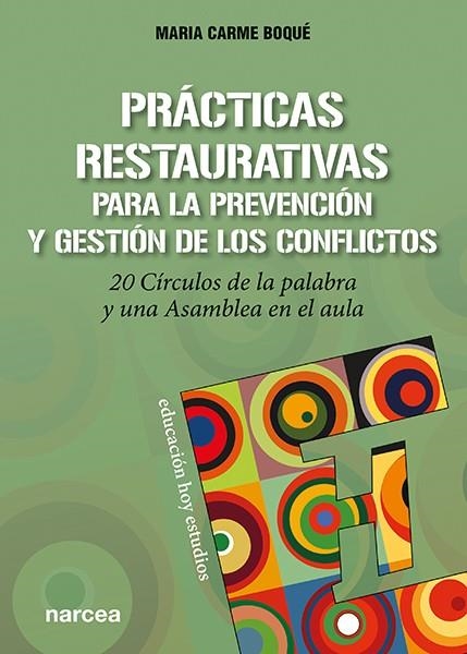 PRÁCTICAS RESTAURATIVAS PARA LA PREVENCIÓN Y GESTIÓN DE LOS CONFLICTOS | 9788427727649 | BOQUÉ TORREMORELL, MARIA CARME