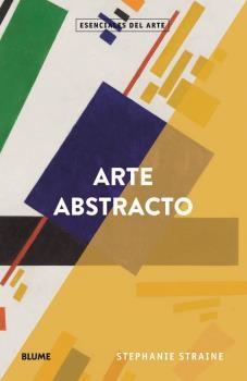 ARTE ABSTRACTO | 9788418075551 | STRAINE, STEPANIE