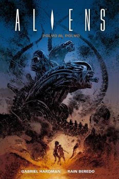 ALIENS: POLVO AL POLVO | 9788467940985 | HARDMAN , GRABIEL - HEREDO , RAIN 