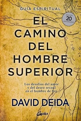 CAMINO DEL HOMBRE SUPERIOR. GUÍA ESPIRITUAL. EDICIÓN 20 ANIVERSARIO | 9788484458364 | DEIDA, DAVID