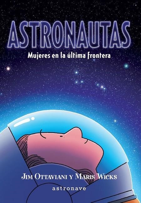 ASTRONAUTAS. MUJERES EN LA ULTIMA FRONTERA  | 9788467941708 | WICKS, MARIS - OTTAVANI , JIM 