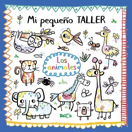 MI PEQUEÑO TALLER - LOS ANIMALES | 9789403212760 | BALLON