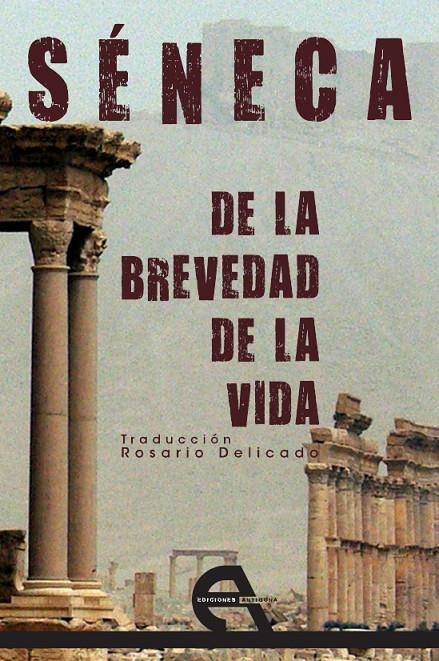 DE LA BREVEDAD DE LA VIDA | 9788494096341 | SÉNECA