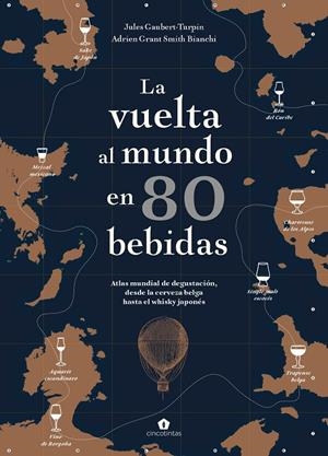 VUELTA AL MUNDO EN 80 BEBIDAS | 9788416407910 | GAUBERT-TURPIN, JULES/GRANT SMITH BIANCHI, ADRIEN