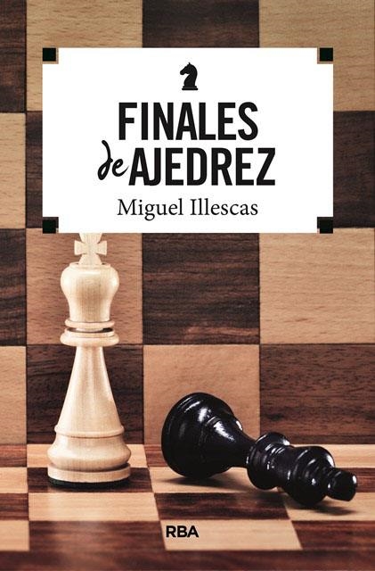 FINALES DE AJEDREZ | 9788491870395 | ILLESCAS CÓRDOBA, MIGUEL