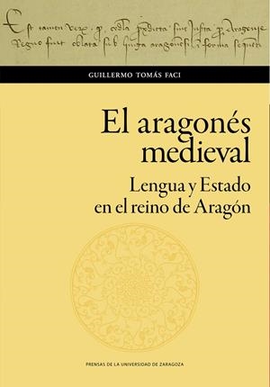 ARAGONÉS MEDIEVAL. LENGUA Y ESTADO EN EL REINO DE ARAGÓN | 9788413400563 | TOMÁS FACI, GUILLERMO