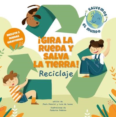 GIRA LA RUEDA Y SALVA LA TIERRA RECICLAJE! (VVKIDS | 9788468272184 | MANCINI, PAOLO/DE LEONE, LUCA
