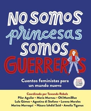 NO SOMOS PRINCESAS, SOMOS GUERRERAS | 9788417605650 | MORALES , LORENA 