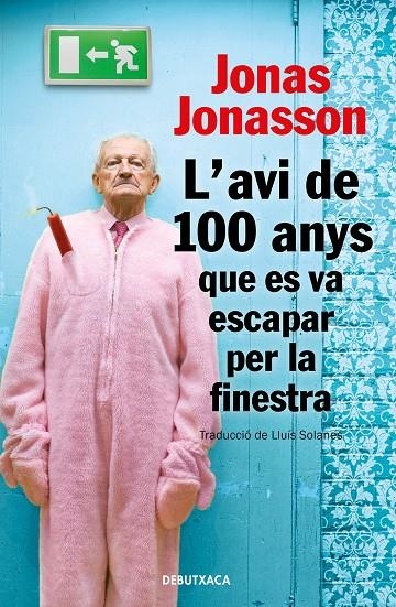 AVI DE 100 ANYS QUE ES VA ESCAPAR PER LA FINESTRA | 9788418132810 | JONASSON, JONAS