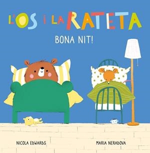BONA NIT! (L'ÓS I LA RATETA. MANS PETITONES) | 9788448856113 | EDWARDS, NICOLA/NERADOVA, MARIA