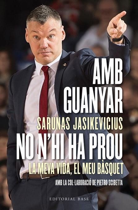 AMB GUANYAR NO N'HI HA PROU. LA MEVA VIDA, EL MEU BÀSQUET | 9788417759919 | JASIKEVICIUS, SARUNAS/SCIBETTA, PIETRO