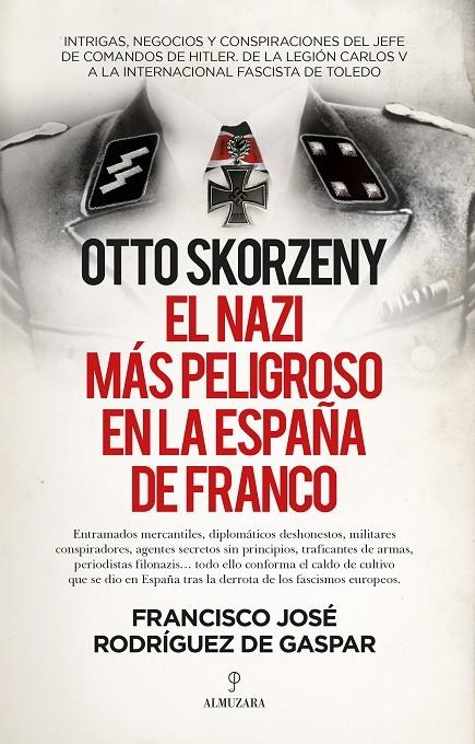 OTTO SKORZENY, EL NAZI MÁS PELIGROSO EN LA ESPAÑA DE FRANCO | 9788418578809 | RODRÍGUEZ DE GASPAR DONES