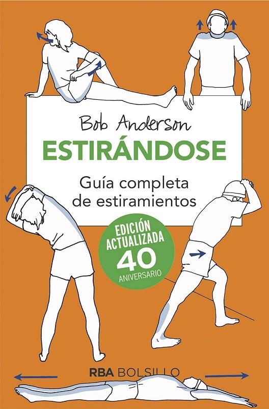 ESTIRÁNDOSE. GUÍA COMPLETA DE ESTIRAMIENTOS. EDICIÓN ACTUALIZADA 40 ANIVERSARIO | 9788491873006 | ANDERSON BOB