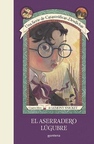 ASERRADERO LÚGUBRE (UNA SERIE DE CATASTRÓFICAS DESDICHAS 4) | 9788490438701 | SNICKET, LEMONY