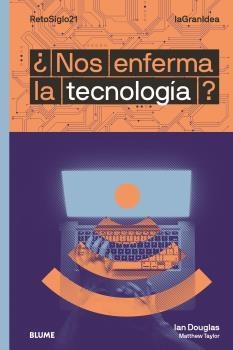 NOS ENFERMA LA TECNOLOGÍA? | 9788418459047 | DOUGLAS, IAN/TAYLOR, MATTHEW