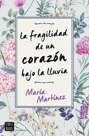 FRAGILIDAD DE UN CORAZON  BAJO LA LLUVIA - PACK  | 9788408243106 | MARTÍNEZ, MARÍA