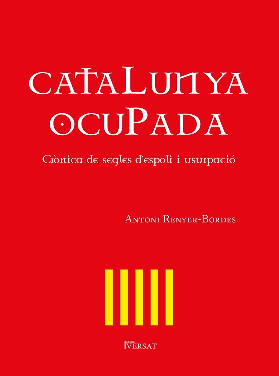 CATALUNYA OCUPADA. CRÒNICA DE SEGLES D'ESPOLI I USURPACIÓ | 9788418522192 | RENYER-BORDES, ANTONI