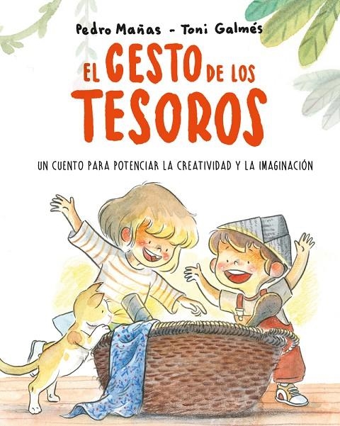 CESTO DE LOS TESOROS. UN CUENTO PARA POTENCIAR LA CREATIVIDAD Y LA IMAGINACIÓ | 9788418538186 | MAÑAS, PEDRO