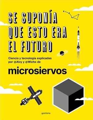 SE SUPONÍA QUE ESTO ERA EL FUTURO | 9788418038044 | IBÁÑEZ (ALVY), ÁLVARO / PEDREIRA (WICHO), JAVIER / MICROSIERVOS,