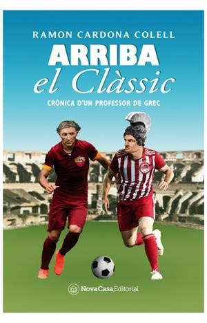 ARRIBA EL CLÀSSIC | 9788418013423 | COLLEL, CARDONA RAMON 