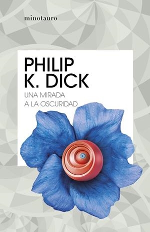UNA MIRADA A LA OSCURIDAD | 9788445007310 | DICK, PHILIP K. (1928-1982)