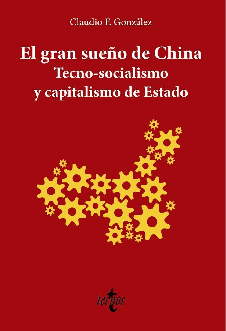 GRAN SUEÑO DE CHINA. TECNO-SOCIALISMO Y CAPITALISMO DE ESTADO | 9788430981601 | F. GONZÁLEZ, CLAUDIO