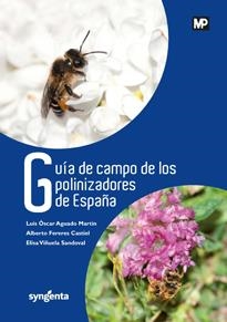 GUÍA DE CAMPO DE LOS POLINIZADORES DE ESPAÑA | 9788484766575 | AGUADO MARTÍN, LUIS OSCAR/VIÑUELA SANDOVAL , ELISA/FERERES CASTIEL , ALBERTO